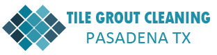 Tile Grout Cleaning Pasadena TX